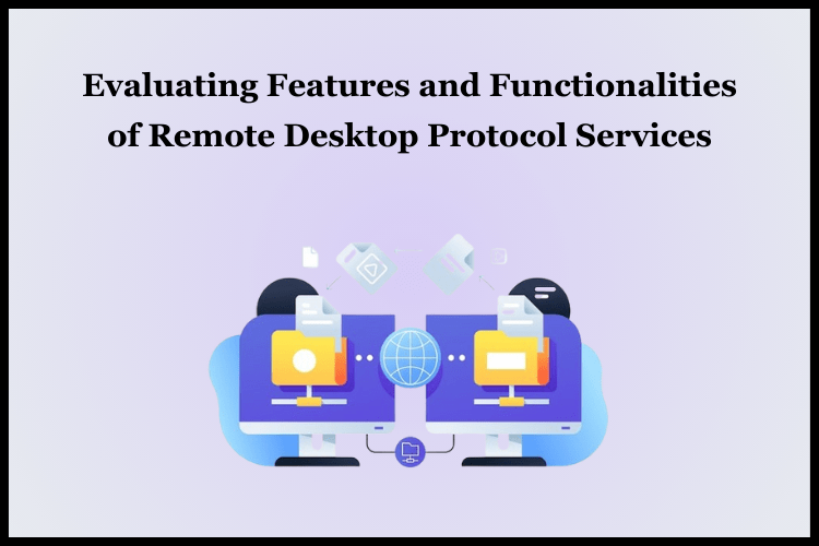 Features and Functionalities of Remote Desktop Protocol Services