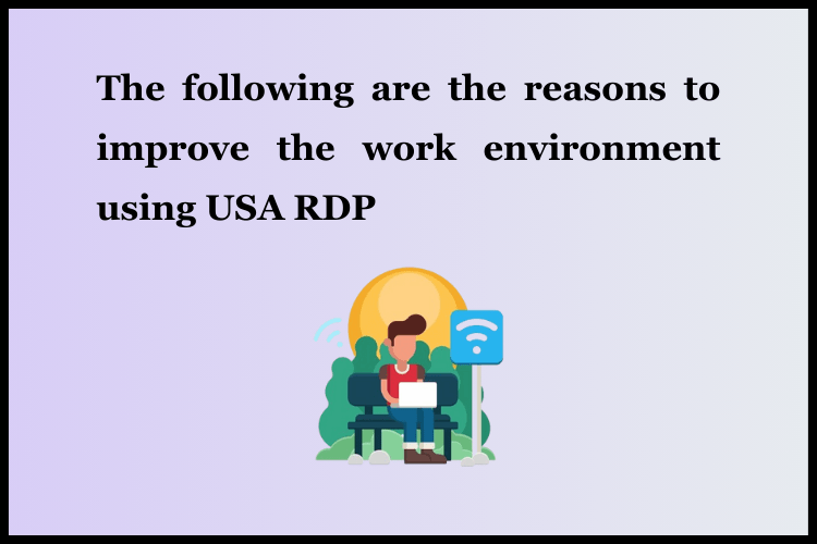 reasons to improve the work environment using USA RDP