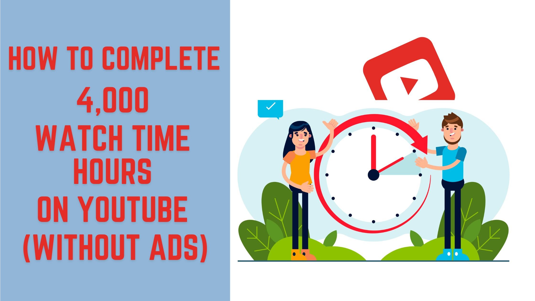 How to complete 4,000 watch time hours on YouTube (without ads)