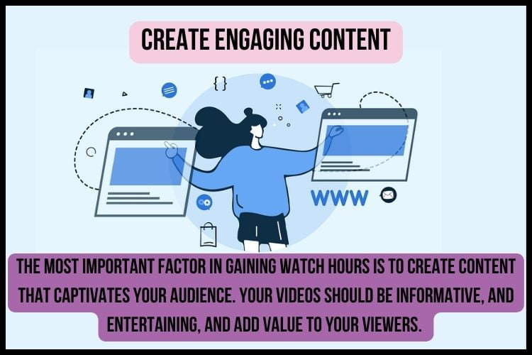 The most important factor in gaining watch hours is to create content that captivates your audience